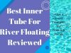 Best Inner Tube For River Floating