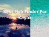 Best Fish Finder For Kayak 2021 | Reviews & Buying Guide