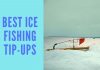 Best Ice Fishing Tip Ups 2021 | Reviews & Guide