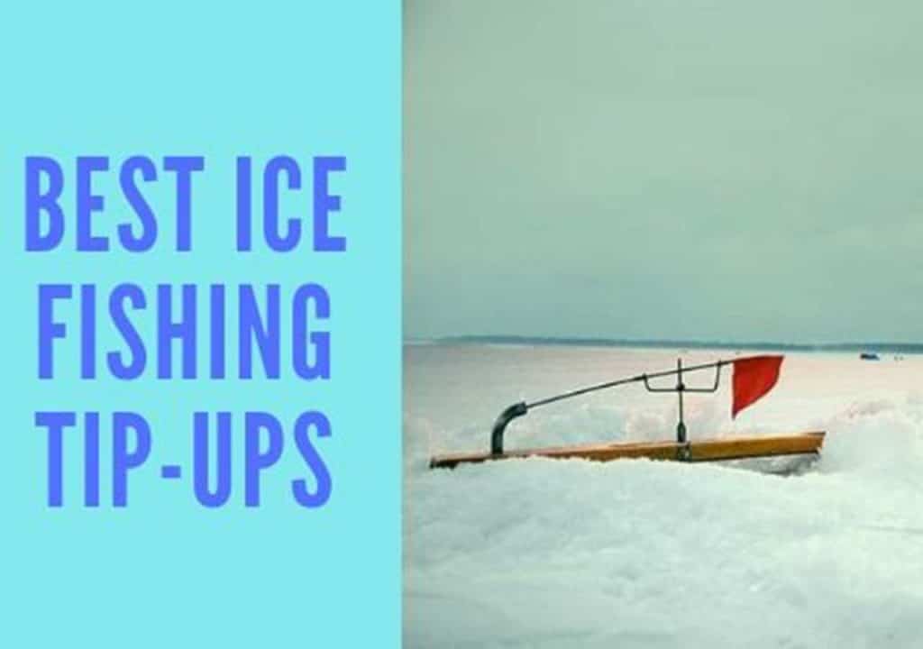 Best Ice Fishing Tip Ups