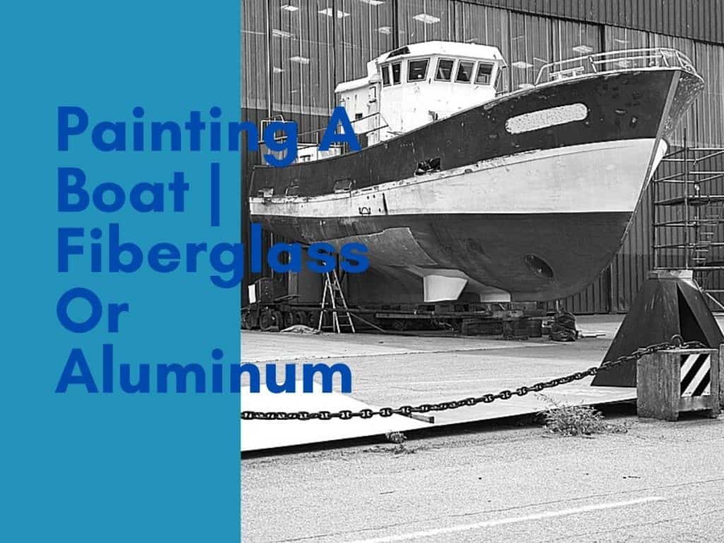How to Paint a Boat Fiberglass or Aluminum